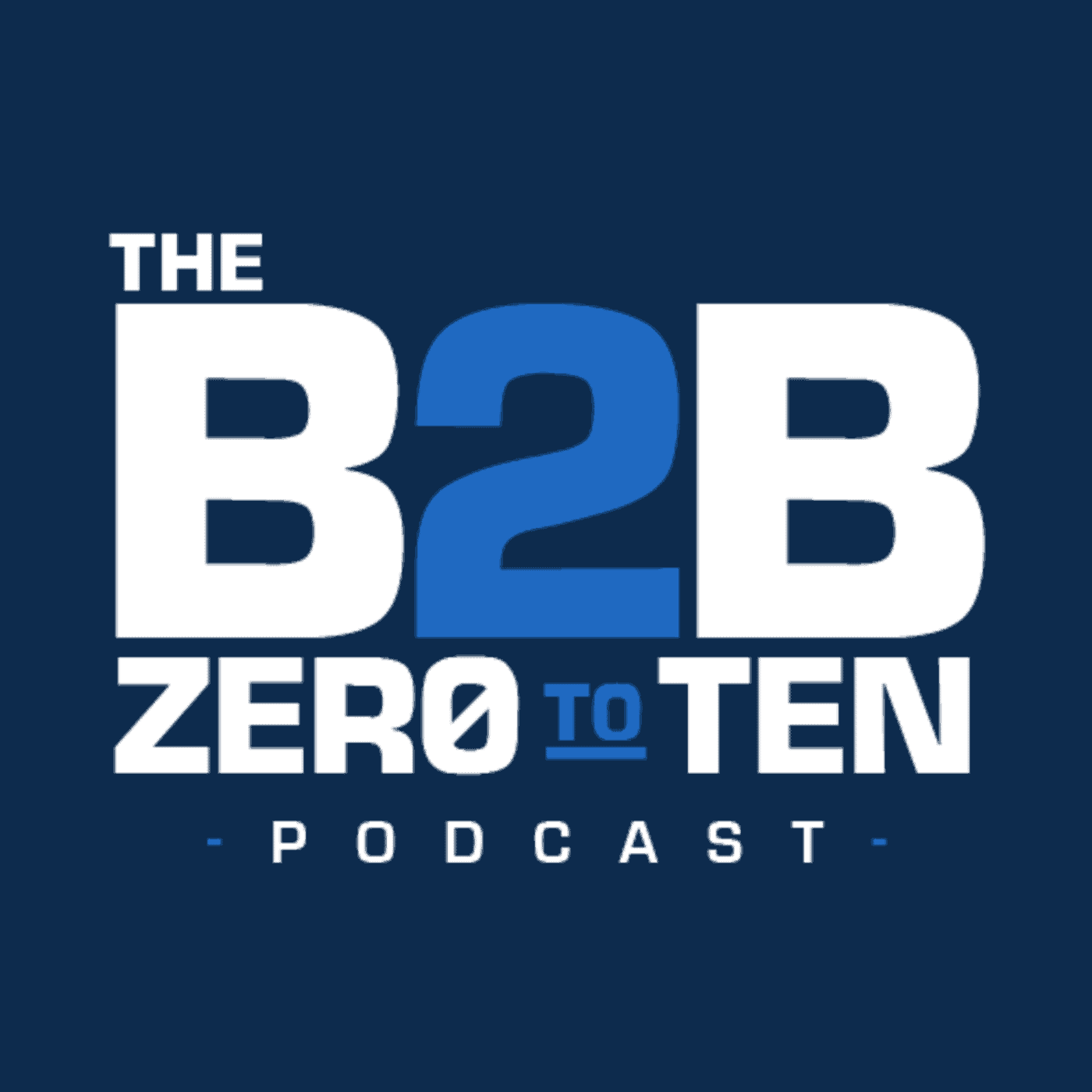 B2B Zero To Ten Podcast
